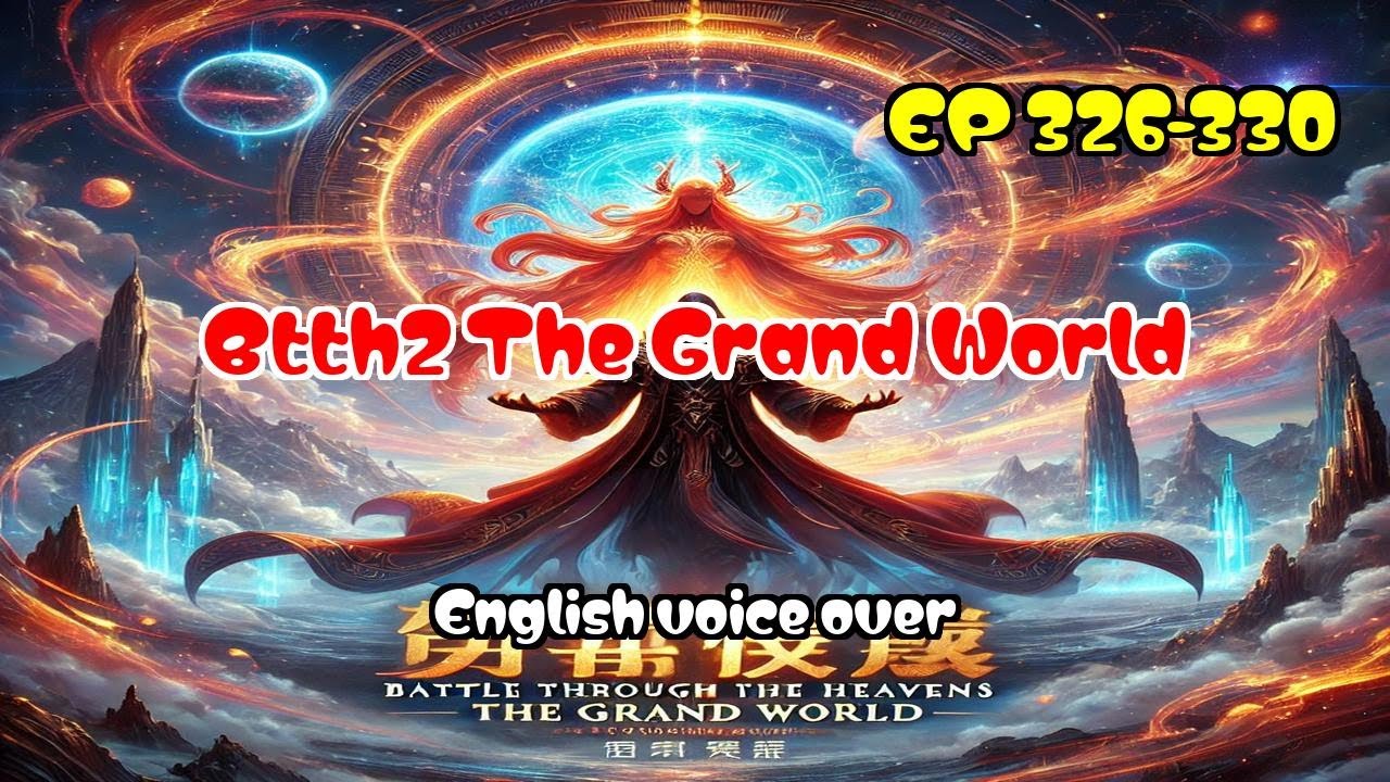 EP326-330 Btth2 The Grand World  #btth326-330