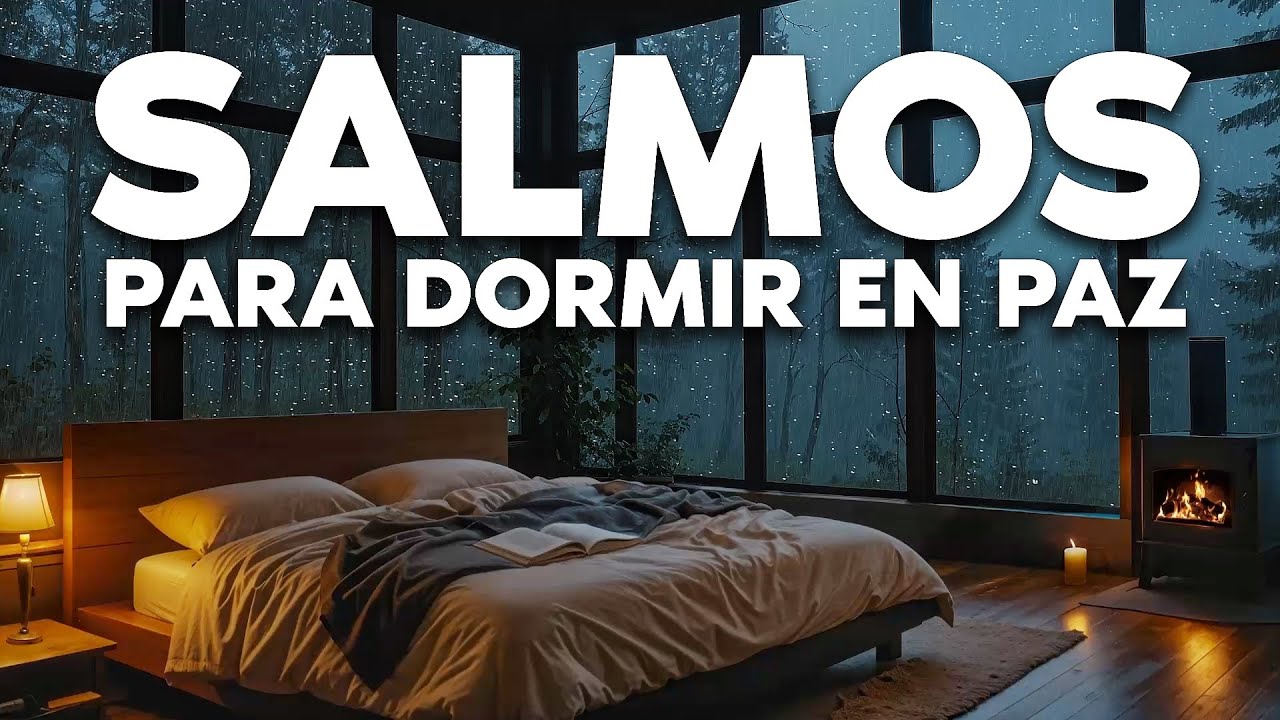 Descansa en la presencia del Señor - LOS SALMOS MÁS PODEROSOS PARA DORMIR
