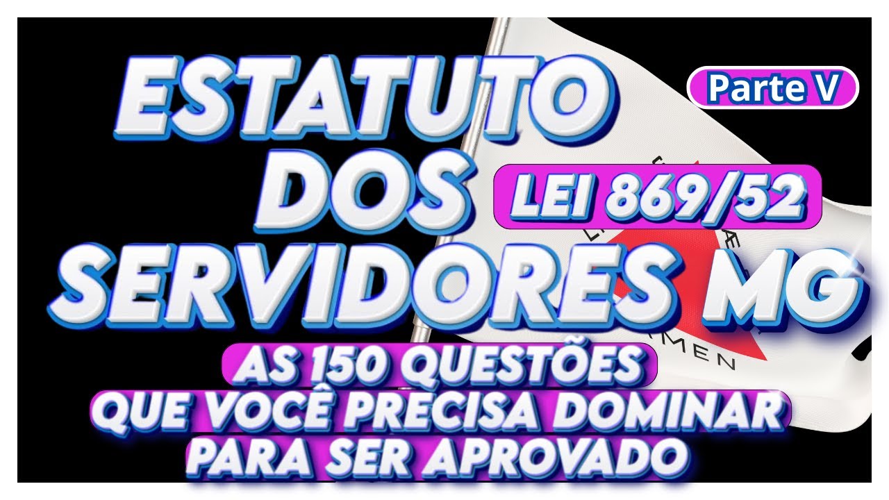 LEI 869/52 | 150 QUESTÕES COMENTADAS | ESTATUTO DOS SERVIDORES - MG | AULA V