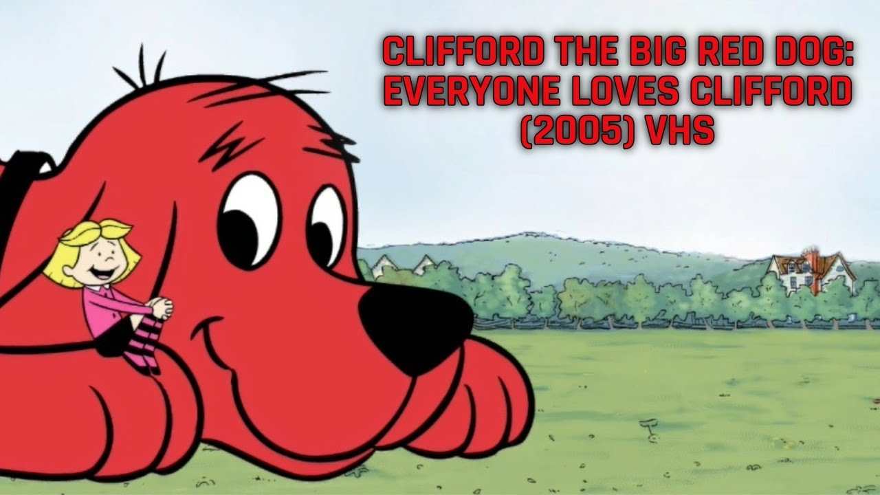 Opening to Clifford the Big Red Dog: Everyone Loves Clifford (2005) VHS [True HQ]