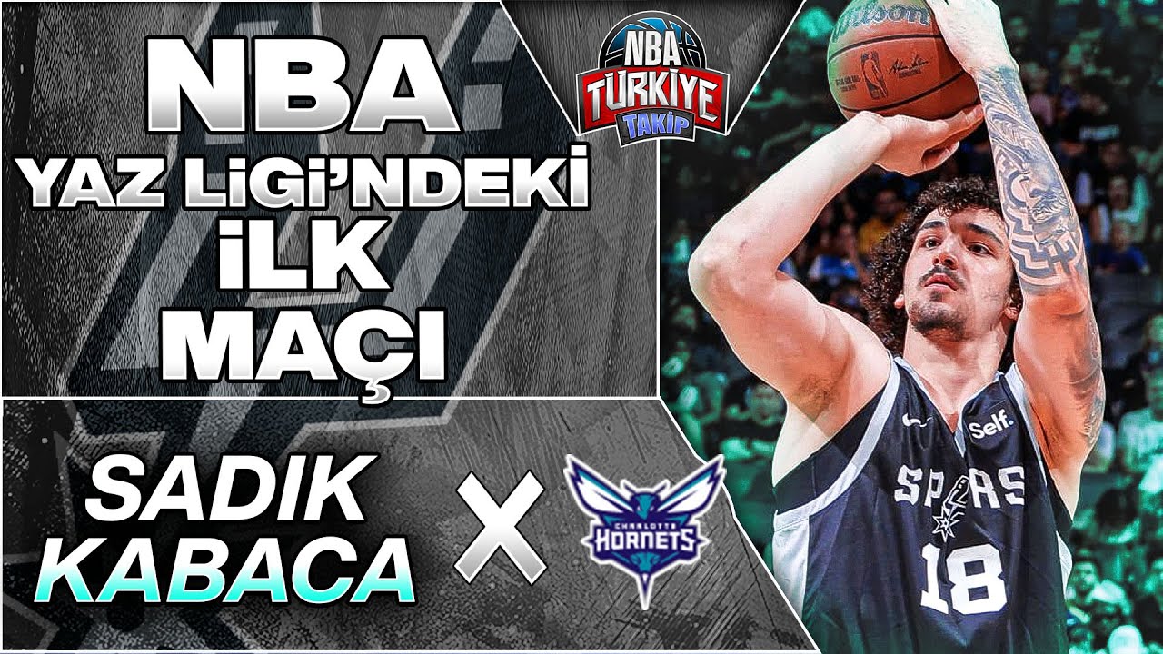 Sadık Emir Kabaca | NBA Yaz Ligi'ndeki İlk Ma&ccedil;ı | San Antonio Spurs X Charlotte Hornets