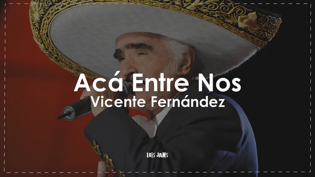 Vicente Fernández - Acá Entre Nos (Letra / Lyrics)
