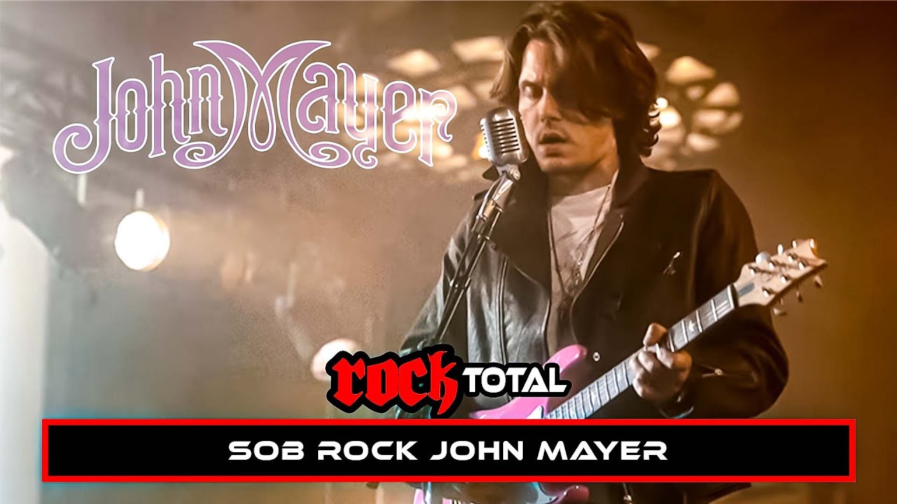 ROCK TOTAL - SOB ROCK JOHN MAYER