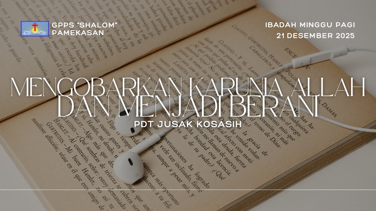 MENGOBARKAN KARUNIA ALLAH DAN MENJADI BERANI - PDT JUSAK KOSASIH