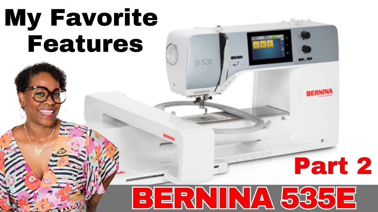 My Favorite BERNINA 535E Features Part 2