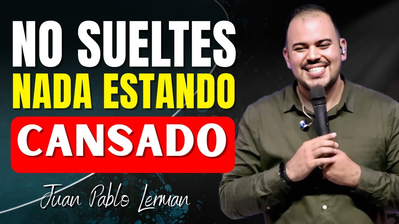 Descansa en Dios: Cuando el Cansancio Quiere Hacerte Soltarlo Todo | Juan Pablo Lerman.