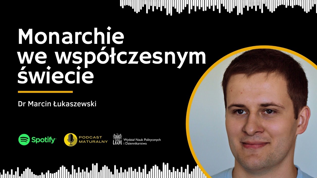 Monarchie we wsp&oacute;łczesnym świecie | dr Marcin Łukaszewski
