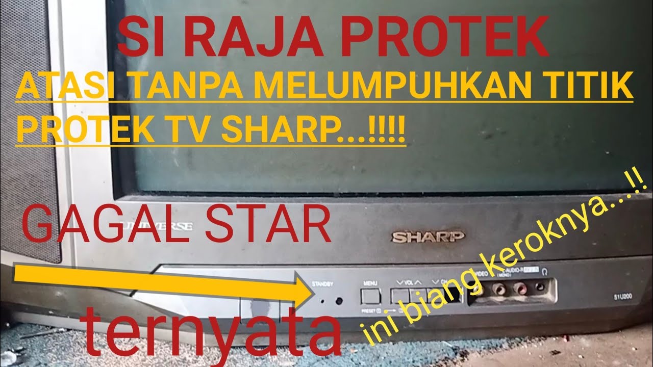 KERUSAKAN TV SHARP PROTEK/GAGAL STAR