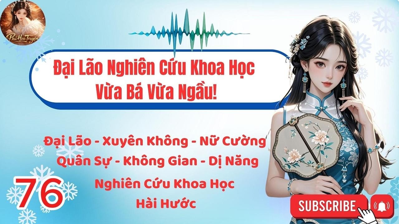 P76 - Đại Lão Nghiên Cứu Khoa Học Vừa Bá Vừa Ngầu!