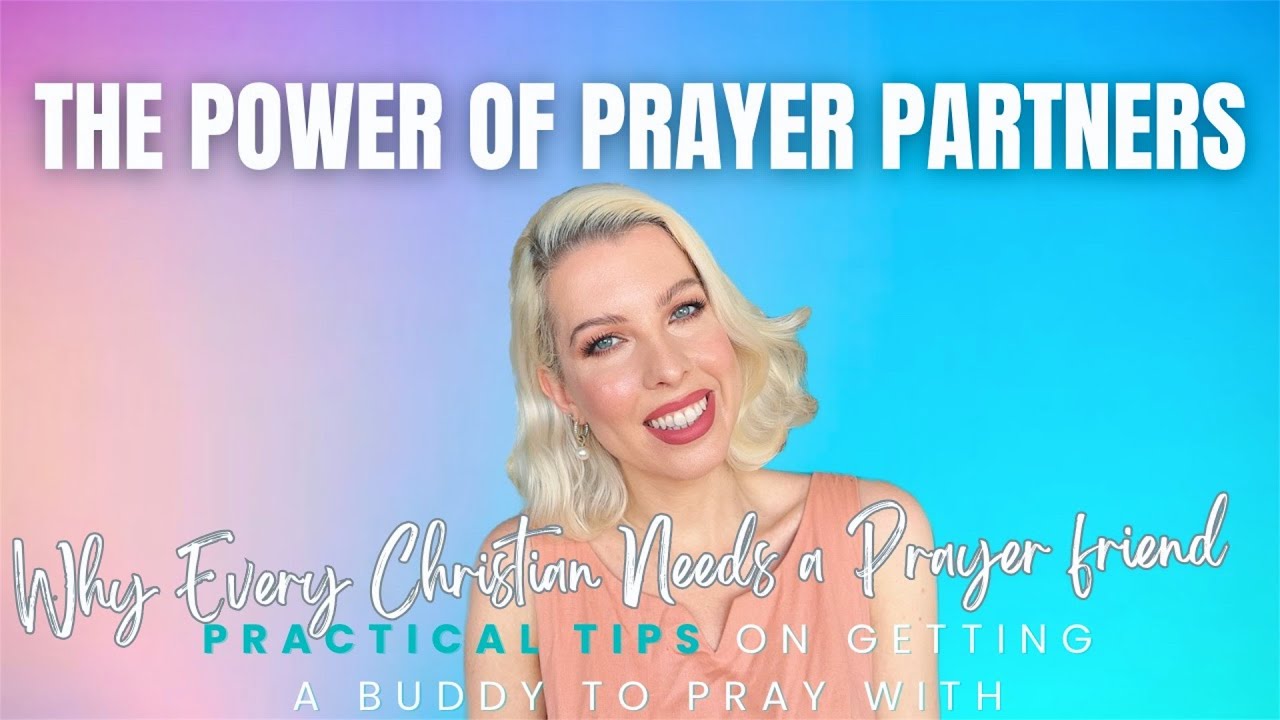 The Power of Prayer Partners: Why Every Christian Needs a Prayer friend, practical tips on getting b