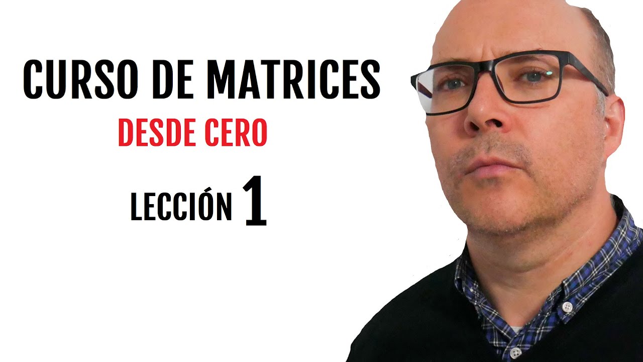 CURSO DE MATRICES desde CERO, Lección 1