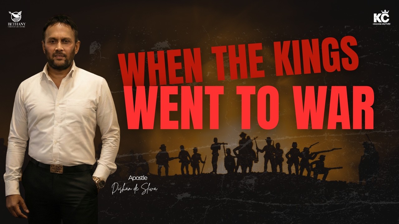 When the Kings Went to War | Apostle Dishan de Silva | March 8th 2026