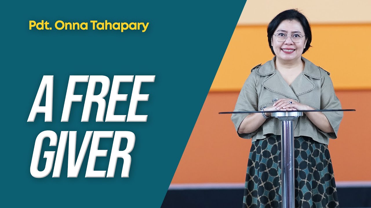 A Free Giver (Seorang Pemberi Yang Merdeka) - Pdt. Onna Tahapary