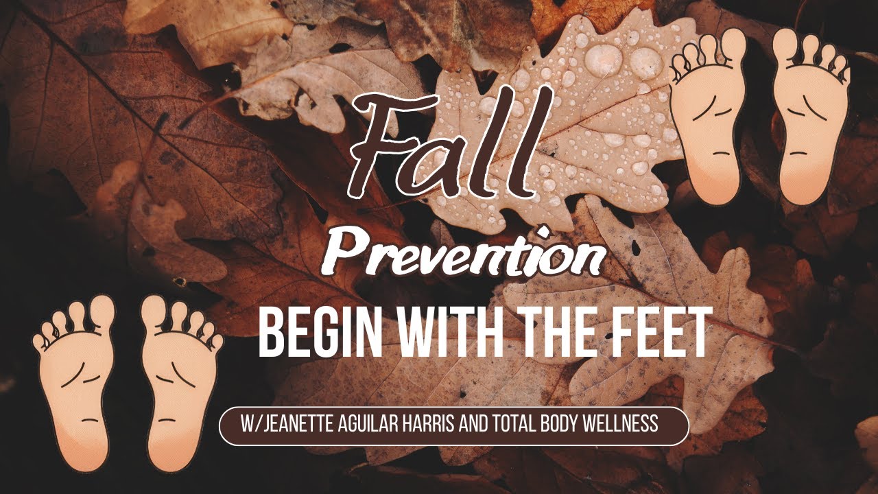 Fall Prevention - Let's Start with the Feet!