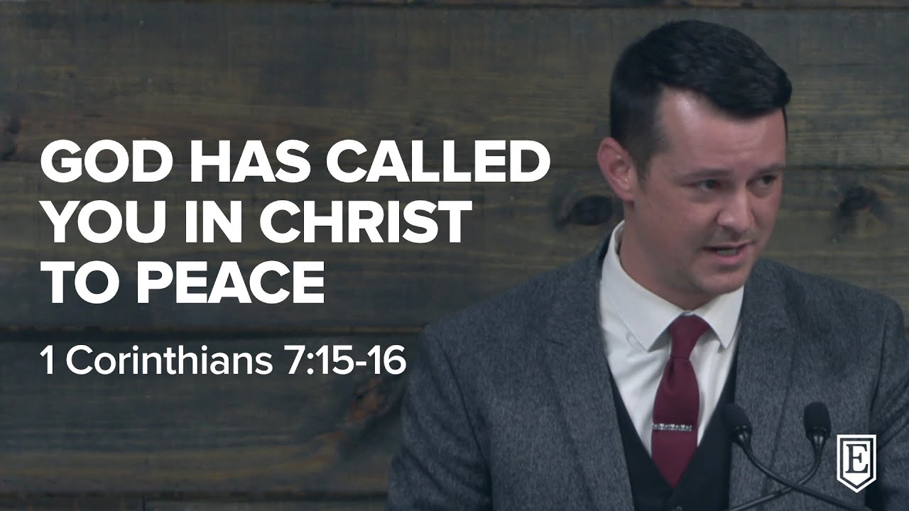 GOD HAS CALLED YOU IN CHRIST TO PEACE: 1 Corinthians 7:15-16