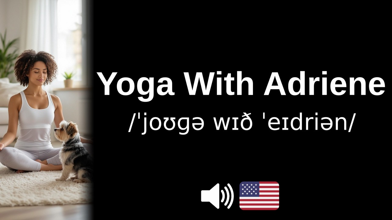 How to pronounce Yoga With Adriene (CORRECTLY!)