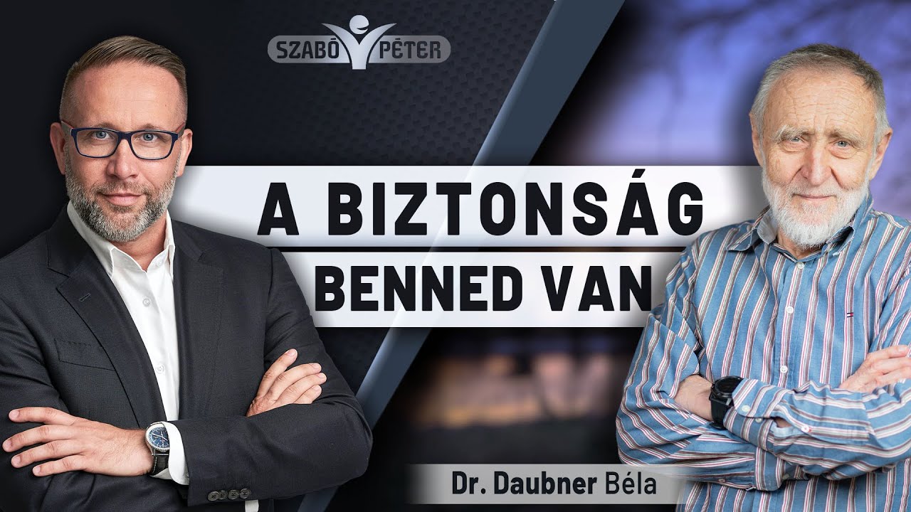 A biztonság benned van - Dr. Daubner Béla és Szabó Péter beszélgetése