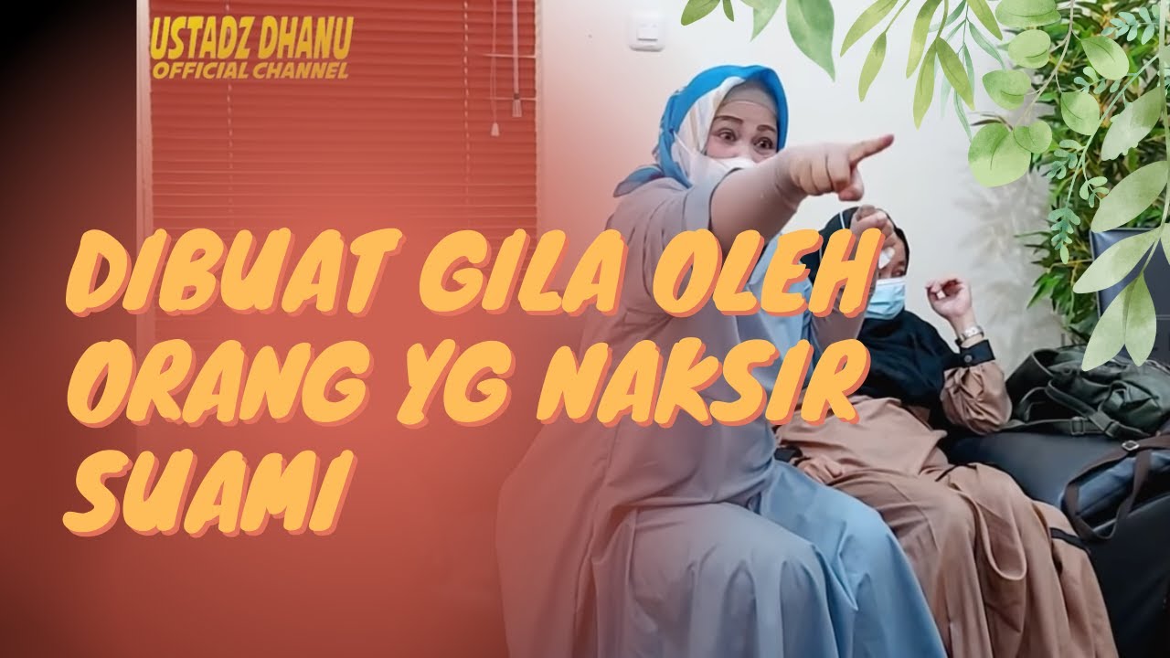 DIBUAT GILA OLEH ORANG YG NAKSIR SUAMI - RUANG PRAKTEK USTADZ DHANU