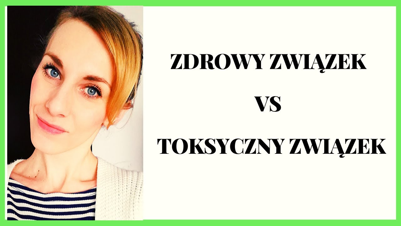 ZDROWY vs TOKSYCZNY ZWIĄZEK, jak je odróżnić?