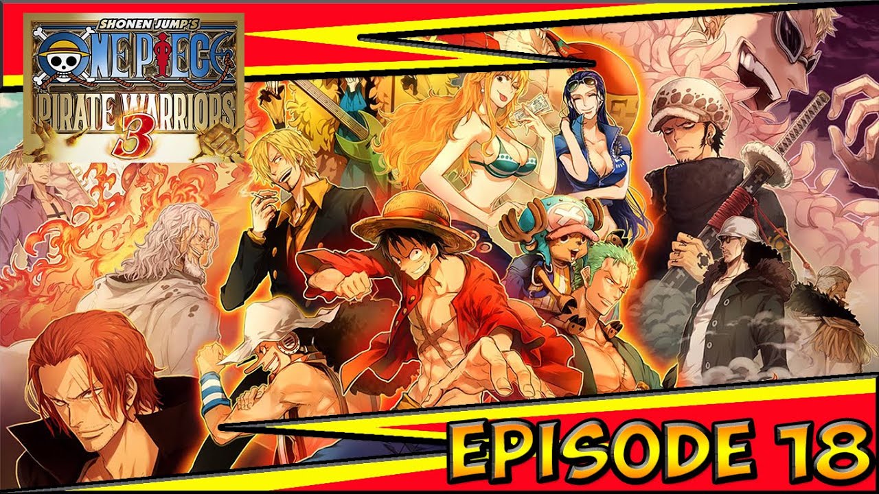 One Piece Pirate Warriors 3 épisode 18 : Fin des Hostilités [Let's Play Fr ]