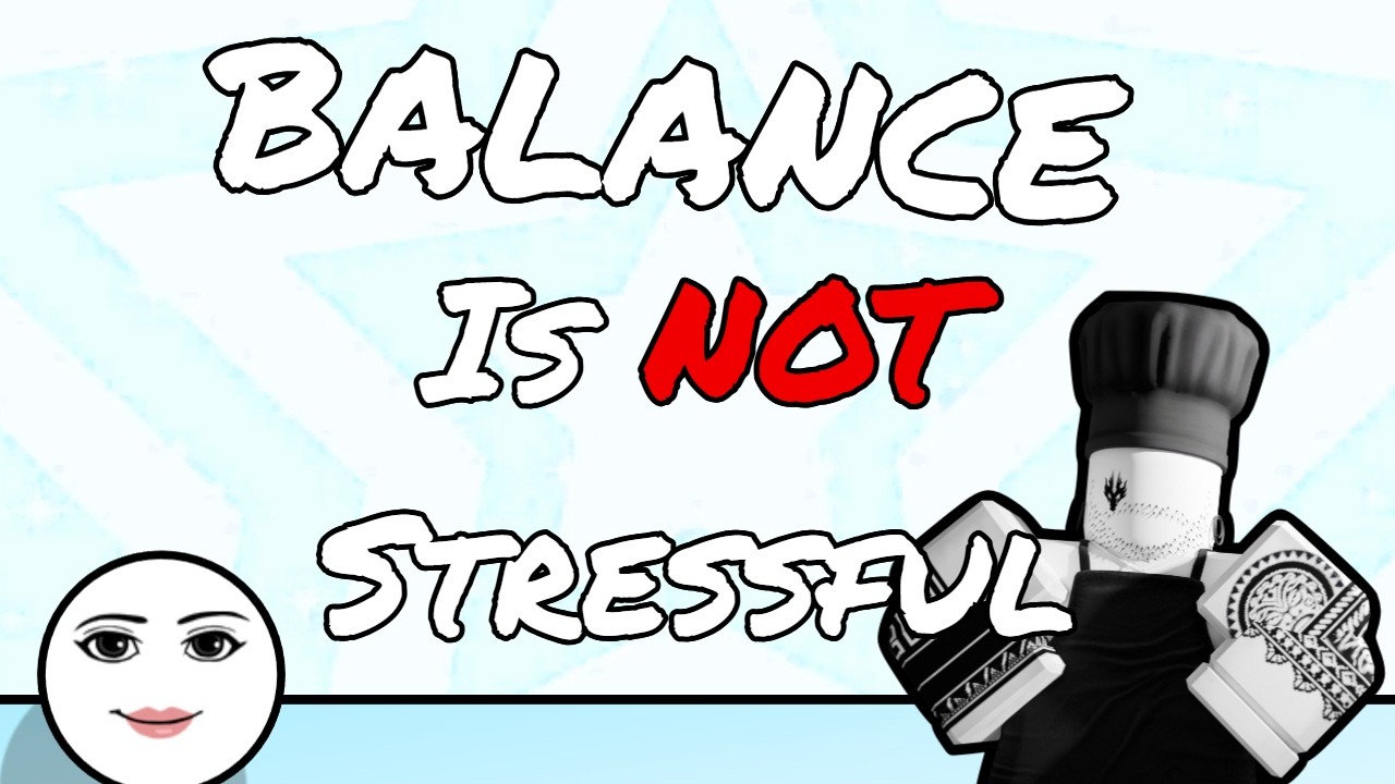 Balance Is NOT Stressful - R0OGY