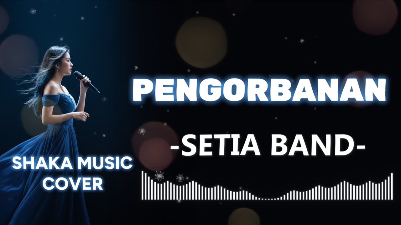 SETIA BAND  -  PENGORBANAN |VIDEO LYRIC COVER BY SHAKA MUSIC