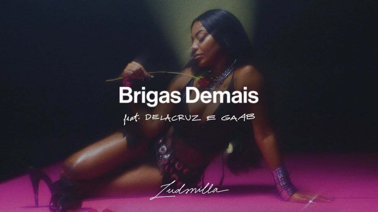 Ludmilla feat. Delacruz e Gaab - Brigas Demais