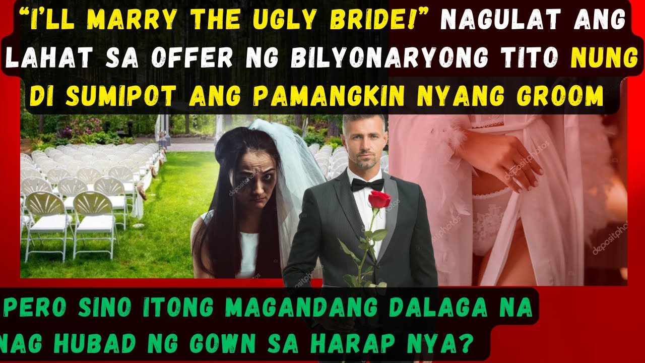 UGLY BRIDE, PINAKASALAN NG BILLIONAIRE TITO NG GROOM NUNG HINDI ITO SUMIPOT SA ALTAR.PERO SINO