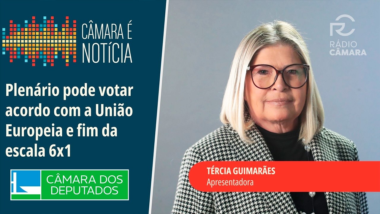 Plenário pode votar acordo com a União Europeia e fim da escala 6x1 - 06/02 #câmaraénotícia