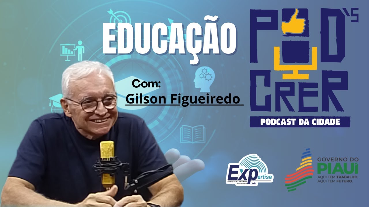 EP. 042 - Pod´s Crer Educação -  Gilson Figueiredo
