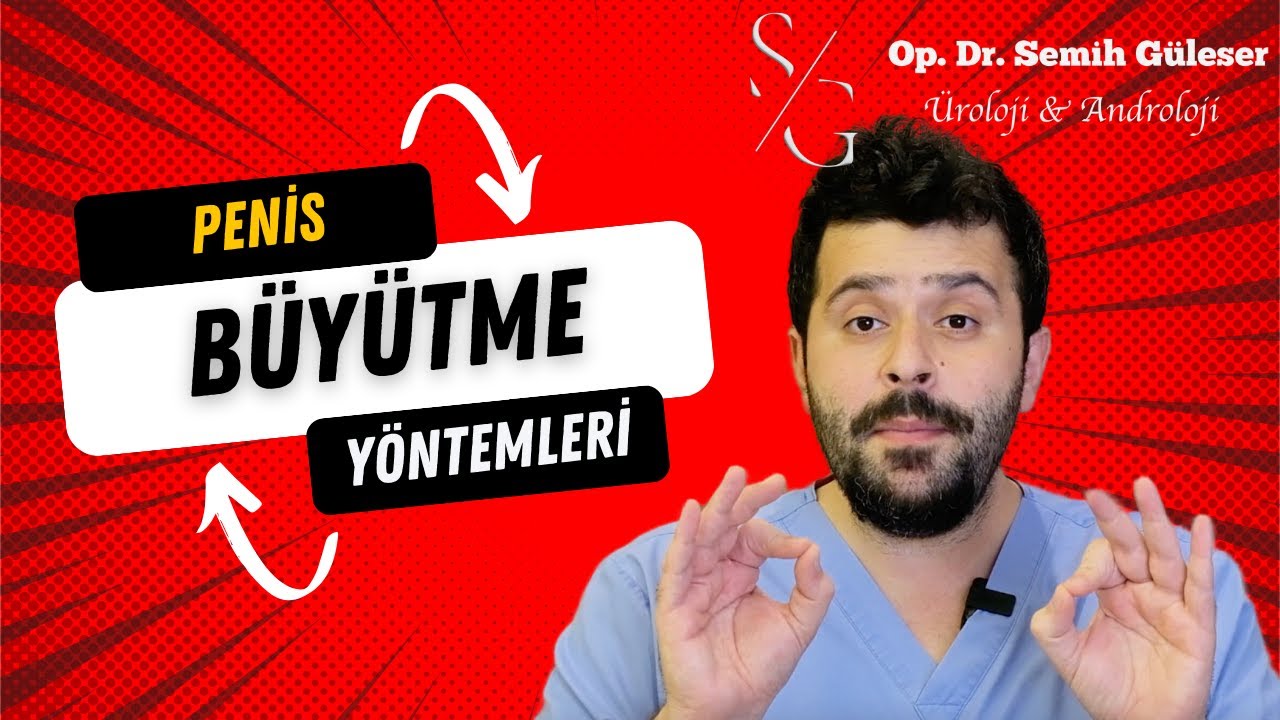 Penis Büyütme; En İyi Yöntem Hangisidir? Damat Dolgusu Gerçekleri / Op. Dr. Semih Güleser
