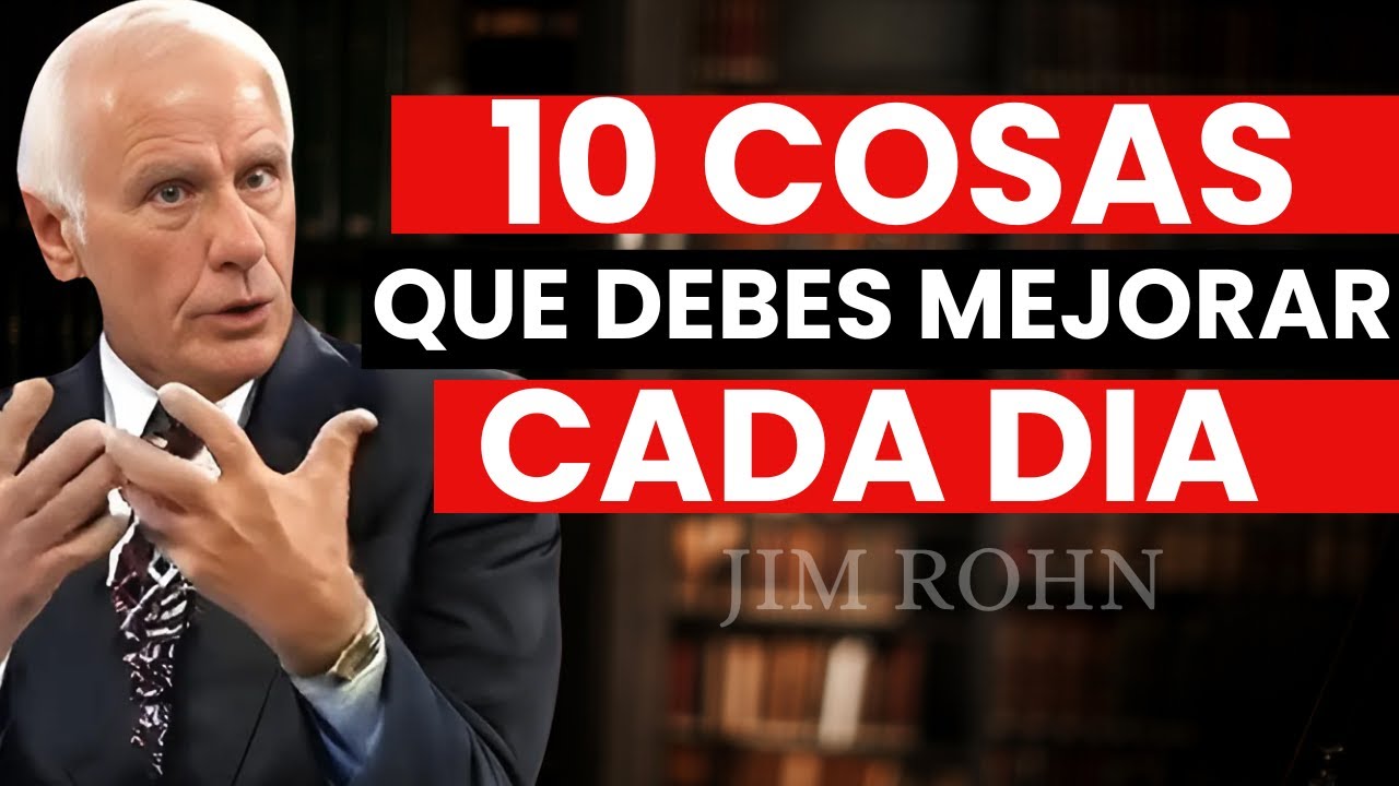 10 Hábitos Claves que Debes Practicar Cada Día para Triunfar - Jim Rohn