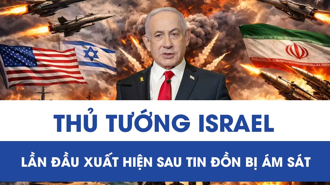 Thủ tướng Israel Benjamin Netanyahu đăng video đi uống cà phê, bác tin đồn đã thiệt mạng