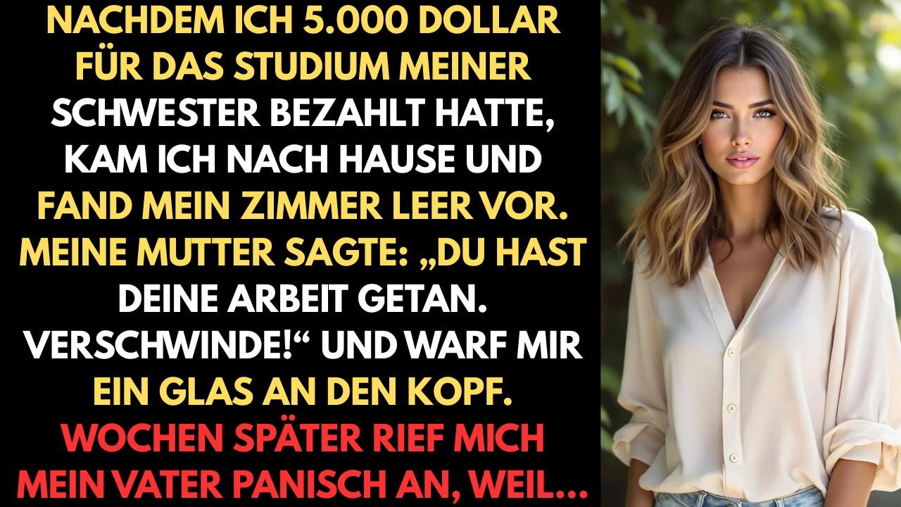 Nachdem ich 5.000 Dollar für das Studium meiner Schwester bezahlt hatte, kam ich nach Hause und fand