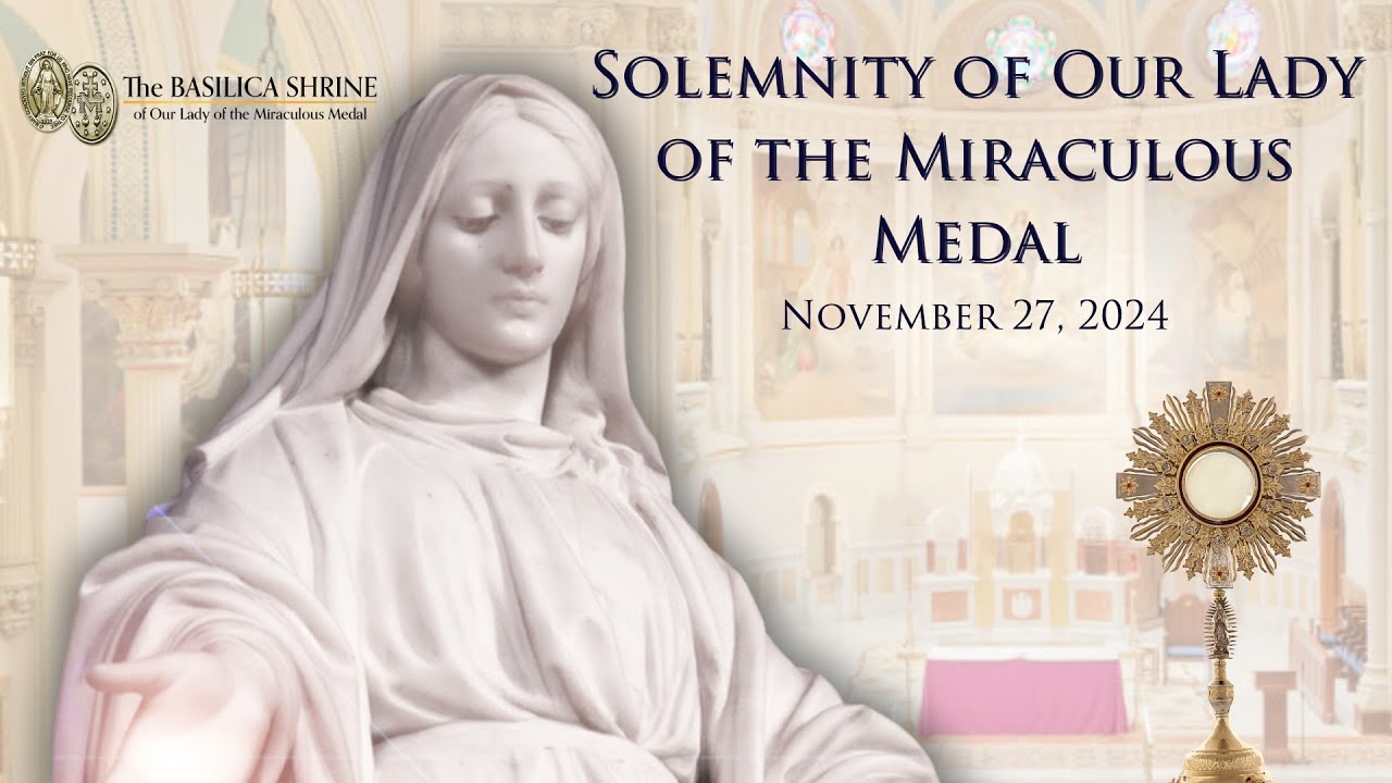 Solemnity of Our Lady of the Miraculous Medal Livestream 2024 (November 27)