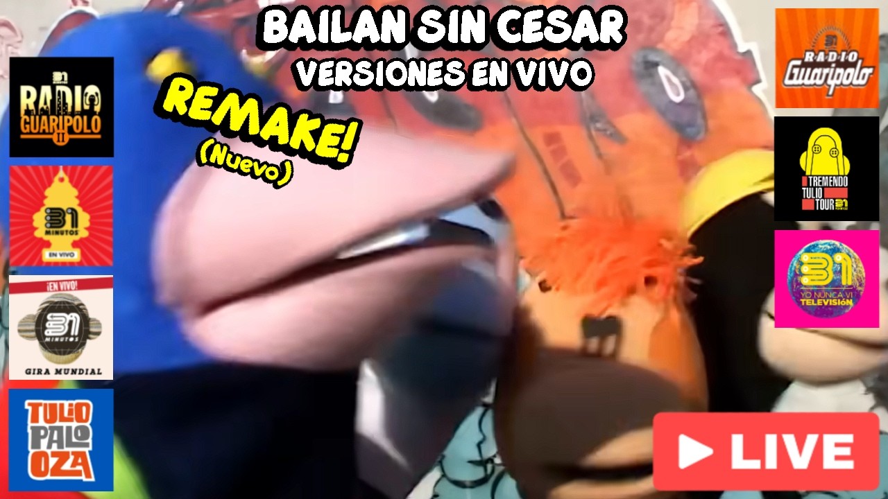 ¡REMAKE! 31 Minutos - Bailan Sin Cesar / Pero con Versiones en Vivo (Actualizado)