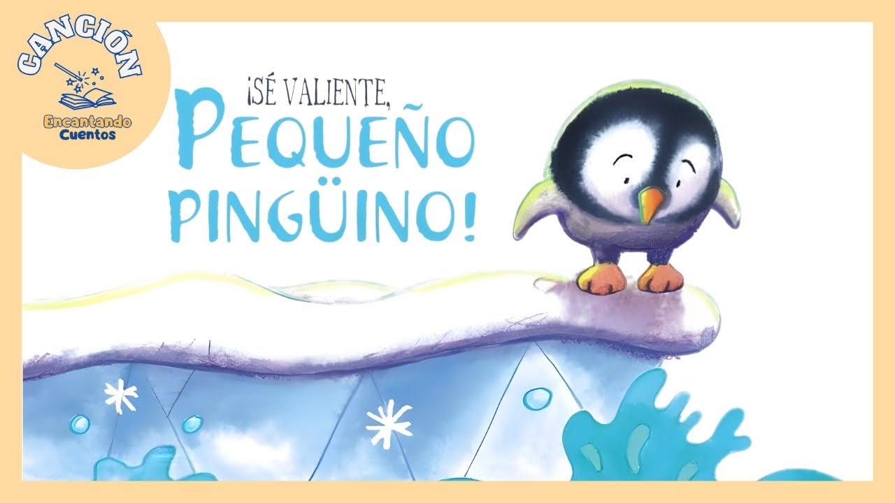 Canción Sé valiente, pequeño pingüino 🐧 | Canción infantil | Encantando Cuentos 🎶