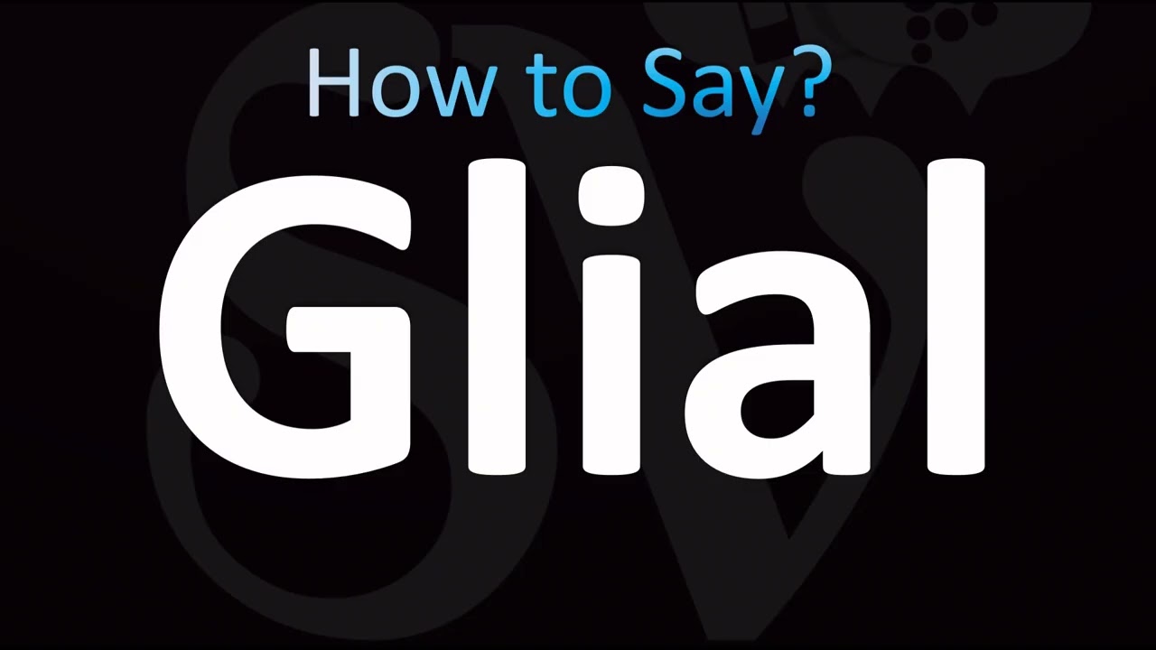 How to Pronounce Glial (CORRECTLY!)