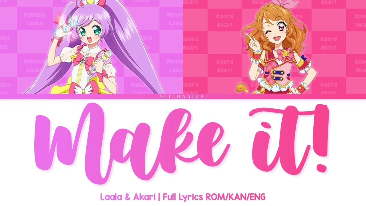 Make it! | Laala & Akari | PriPara & Aikatsu Full Lyrics ROM/KAN/ENG