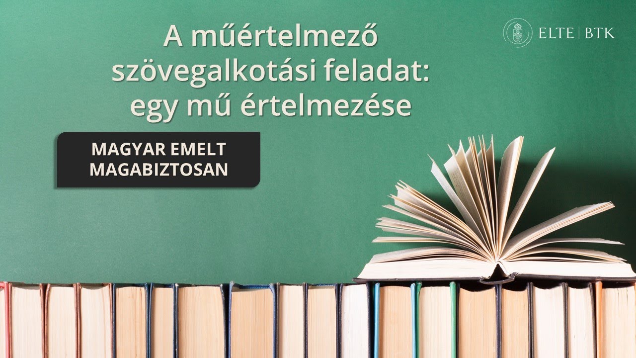 A műértelmező szövegalkotási feladat: egy mű értelmezése  (Magyar emelt magabiztosan)