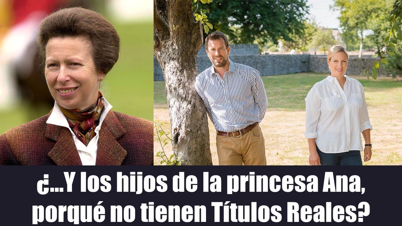 ¿…Y los hijos de la princesa Ana, porqué no tienen Títulos Reales