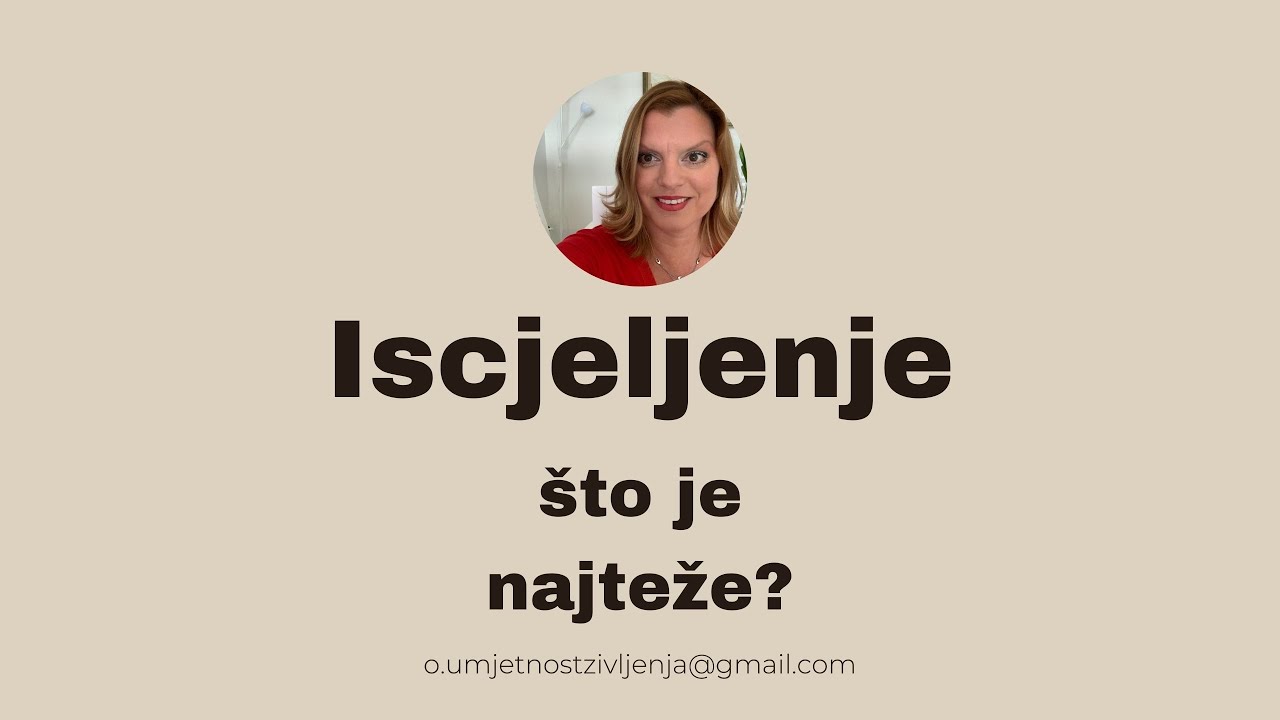Iscjeljenje - što je najteže?