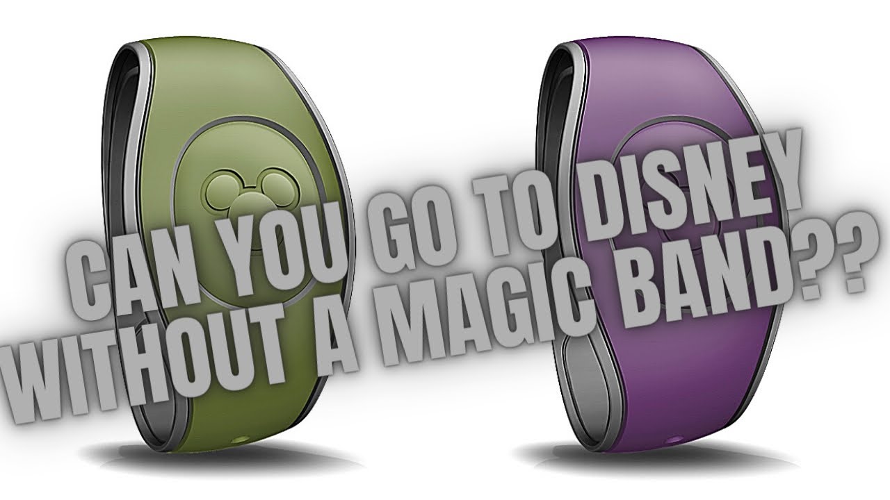 Can you go to Disney WITHOUT a Magic Band??