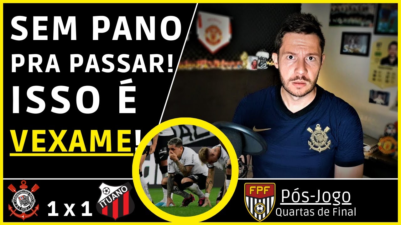 CORINTHIANS 1 x 1 ITUANO - ELIMINAÇÃO VERGONHOSA!! | PÓS-JOGO PAULISTÃO 2023
