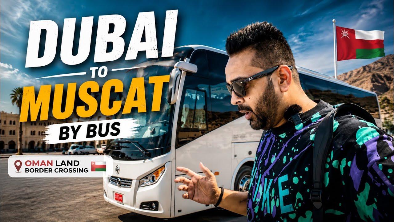 Dubai To Muscat By Bus | Oman Land Border Crossing 🇴🇲