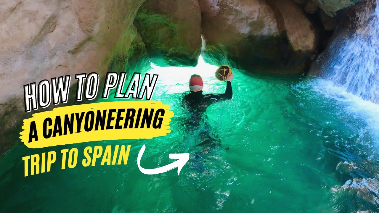How To Plan a Canyoneering Trip to SPAIN [HD]