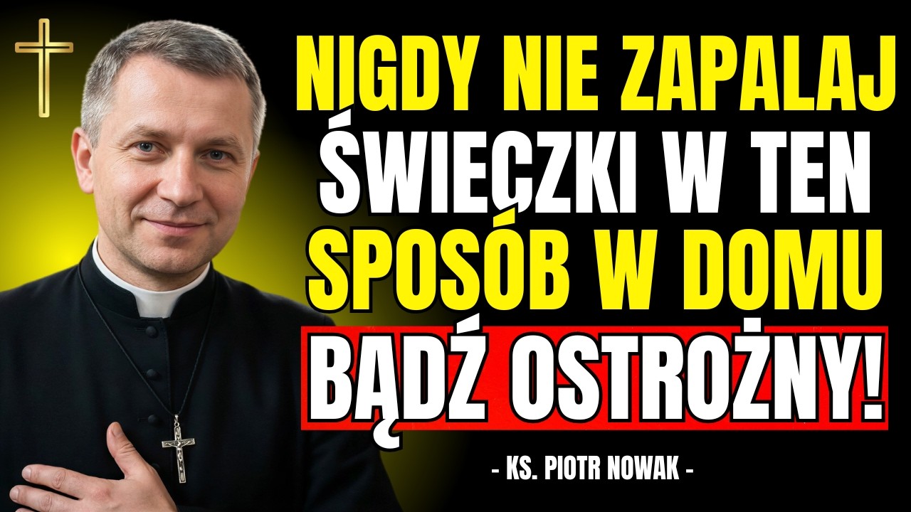 NIGDY NIE ZAPALAJ ŚWIECZKI w TEN SPOSÓB w DOMU | Ks. Piotr Nowak