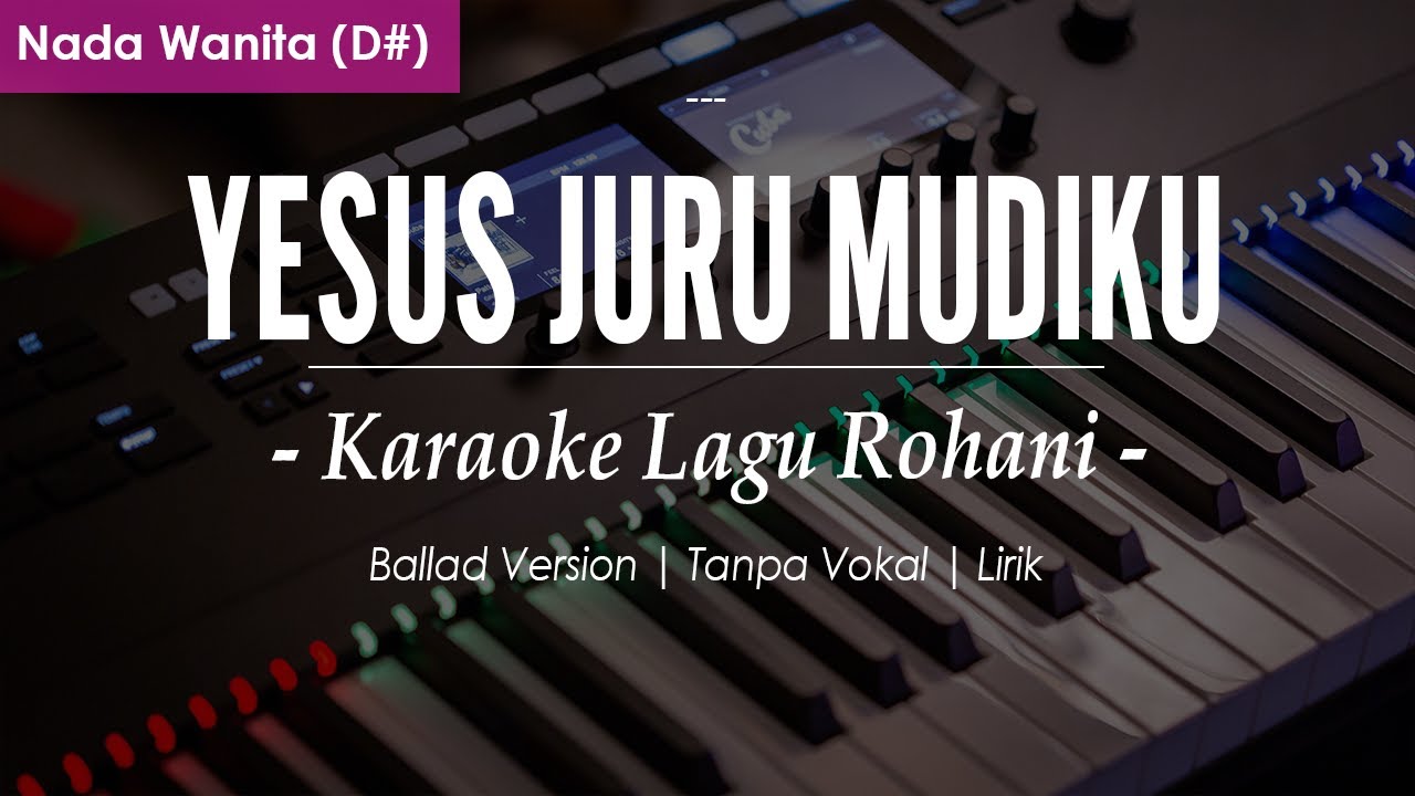 YESUS JURU MUDIKU - Nada Wanita | Chord D | (Karaoke/Lirik) || Rohani Kristen
