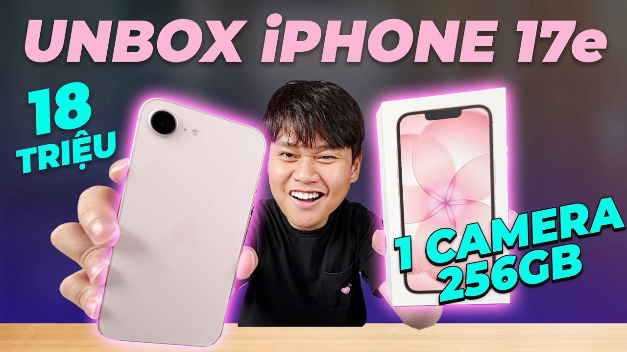 ĐẬP HỘP iPHONE 17e: 18 TRIỆU, 1 CAMERA, MẠNG NGANG iPHONE 17