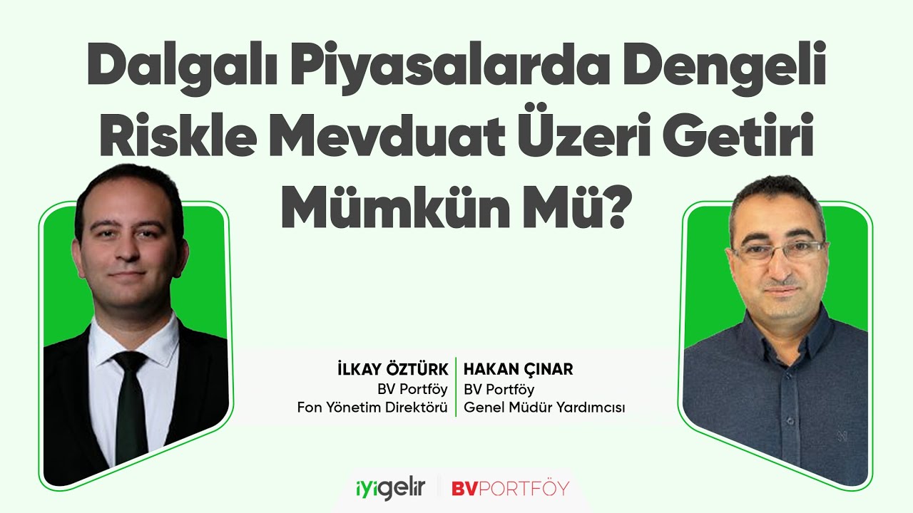 Dalgalı Piyasalarda Dengeli Riskle Mevduat Üzeri Getiri Mümkün Mü?